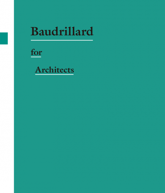 Baudrillard for Architects by Francesco Proto