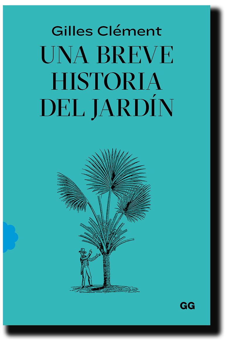 Una Breve Historia Del Jardin By Gilles Clement The Strength Of Architecture From 1998