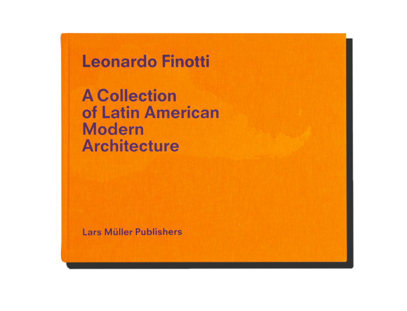 Book Cover of "A Collection of Latin American Modern Architecture. Volume 2" by Leonardo Finotti, Lars Müller Publishers, 2025. Courtesy by 2025 Lars Müller Publishers