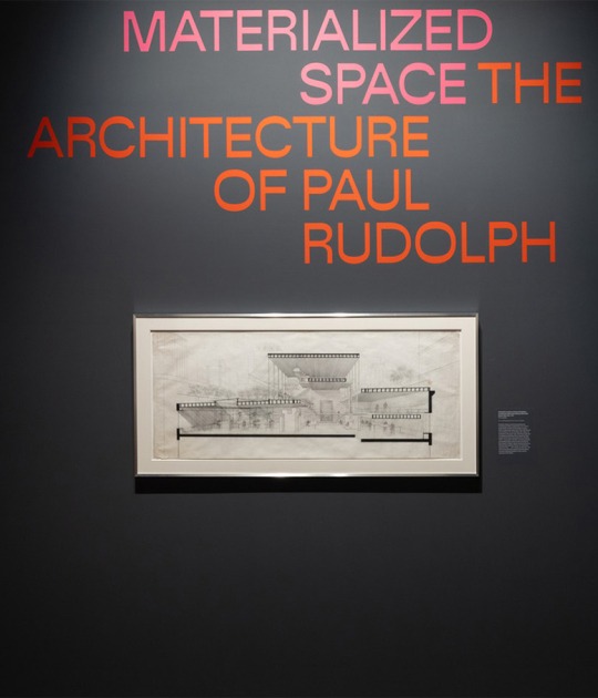 Materialized space: The Architecture of Paul Rudolph at the Met