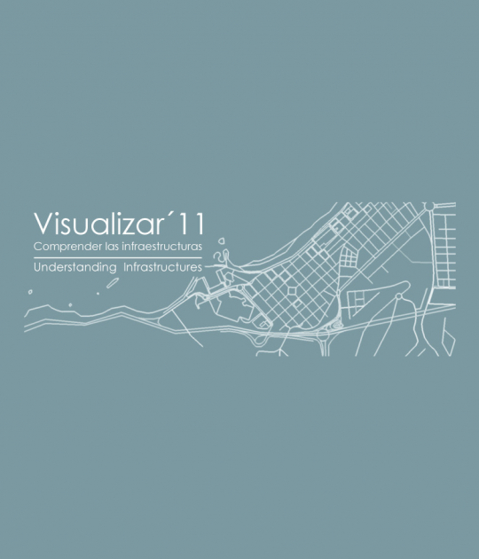 Visualizar 11: Understanding Infrastructures. International workshop and seminar 