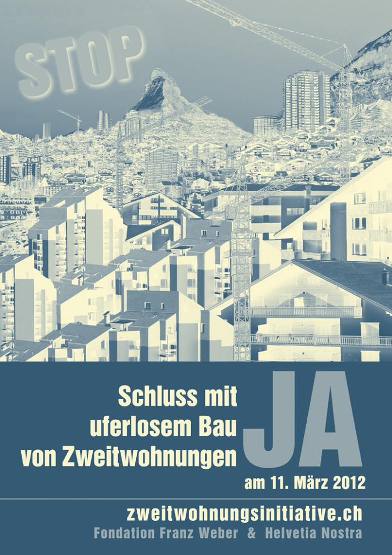 “Zweitwohnungsinitiative”, Poster de la campaña nacional para votar “Schluss mit uferlosem Bau von Zweitwohnungen!” cartel de la campaña en la votación nacional para frenar la construcción de residencias secundarias el 11 de marzo de 2012, cortesía de la Fundación Franz Weber, (Resultado: Sí 50,6%, No 49,4%).