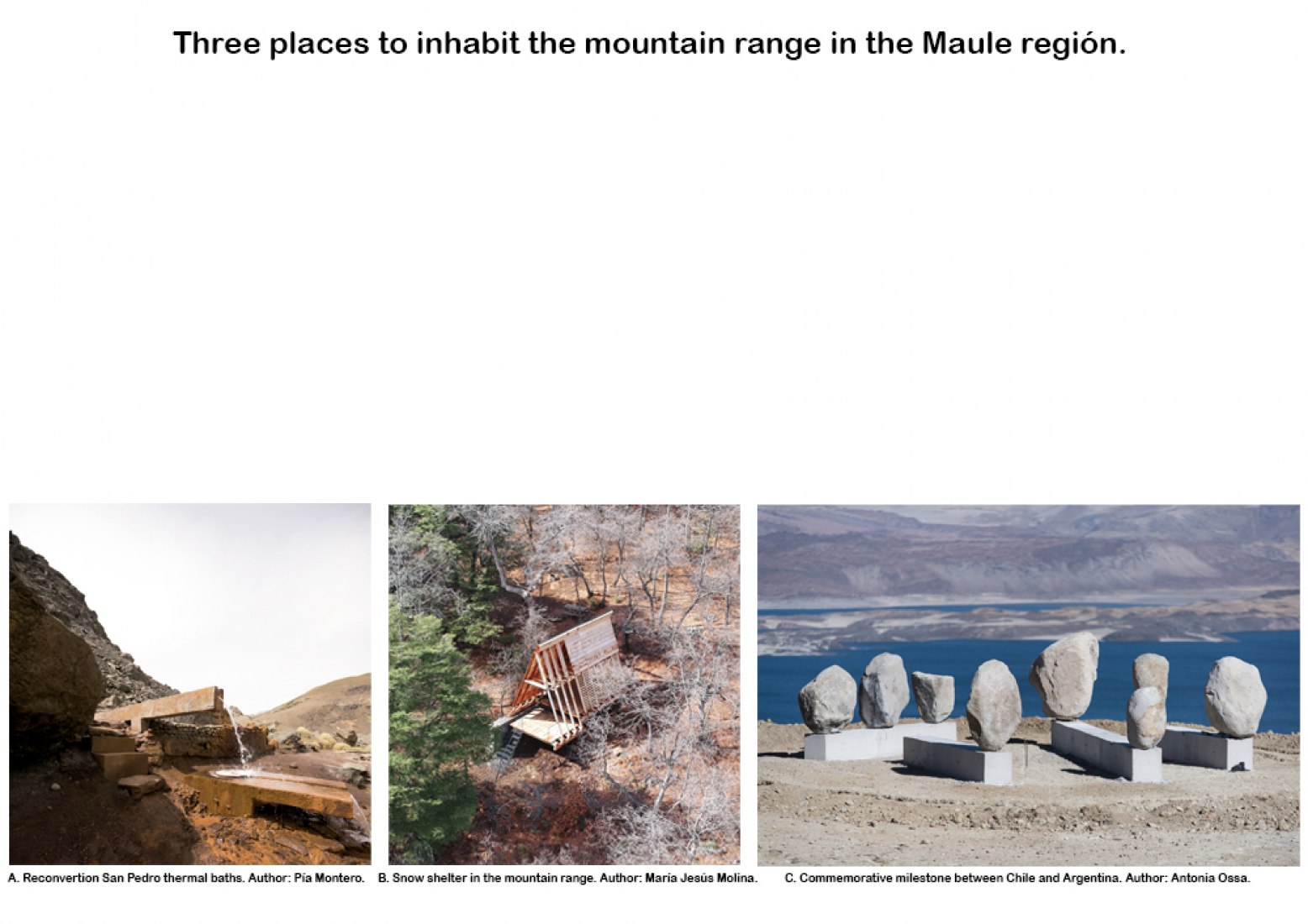 Three places to inhabit the mountain range in the Maule region by Maria Jesús Molina, Pía Montero, Antonia Ossa