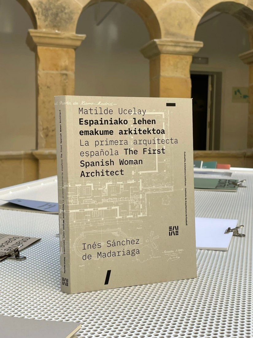 The book dedicated to Matilde Ucelay, the first Spanish architect, sees the light. 