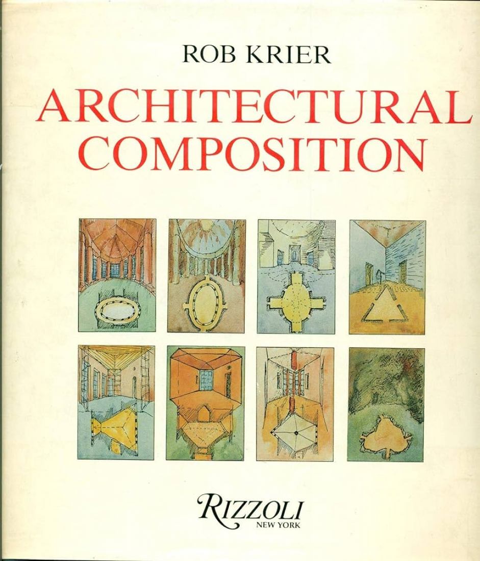 Architectural Composition by Rob Krier. Rizzoli, 1988.